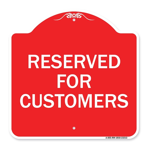 Designer Series Sign-Reserved for Customers, Red & White Aluminum Sign, 18" x 18", RW-1818-23213